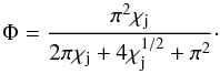 \appendix \setcounter{section}{1} \begin{equation} \Phi=\frac{\pi^2 \chi_{\rm j}}{2\pi \chi_{\rm j} +4\chi_{\rm j}^{1/2}+\pi^2 }\cdot \label{asimp} \end{equation}