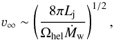 \begin{equation} \varv_{\infty}\sim \left(\frac{8\pi L_{\rm j}}{\Omega_{\rm hel}\dot{M}_{\rm w}}\right)^{1/2}, \end{equation}
