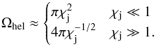 \begin{equation} \Omega_{\rm hel}\approx \begin{cases} \pi \chi_{\rm j}^2 & \chi_{\rm j}\ll 1\\ 4\pi \chi_{\rm j}^{-1/2} & \chi_{\rm j}\gg 1 . \end{cases} \end{equation}