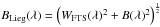 \hbox{$B_{\text{Lieg}}(\lambda) = \left(W_{\text{FTS}}(\lambda)^2 + B(\lambda)^2\right)^{\frac 1 2}$}