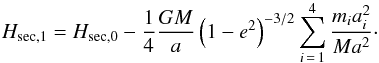 \appendix \setcounter{section}{1} \begin{equation} H_\mathrm{sec,1} = H_\mathrm{sec,0}-\frac{1}{4}\frac{GM}{a}\left(1-e^2\right)^{-3/2}\sum_{i\,=\,1}^4\frac{m_ia_i^2}{Ma^2}\cdot \end{equation}