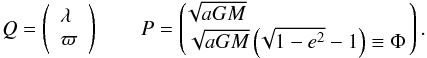 \appendix \setcounter{section}{1} \begin{equation} Q=\left(\begin{array}{l}\lambda\\ \varpi\end{array}\right)\qquad P=\left(\begin{array}{l}\!\!\!\!\sqrt{aGM}\\ \!\!\!\sqrt{aGM}\left(\!\sqrt{1-e^2}-1\right)\equiv\Phi\!\!\end{array}\right). \label{delaunay} \end{equation}