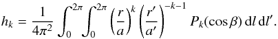 \appendix \setcounter{section}{1} \begin{equation} h_k=\frac{1}{4\pi^2}\int_0^{2\pi}\!\!\int_0^{2\pi}\left(\frac{r}{a}\right)^k \left(\frac{r'}{a'}\right)^{-k-1}P_k(\cos\beta)\,\rd l\,\rd l'. \end{equation}