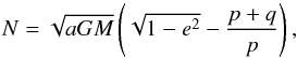 \begin{equation} N=\sqrt{aGM}\left(\sqrt{1-e^2}-\frac{p+q}{p}\right), \end{equation}
