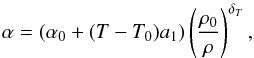 \begin{eqnarray} \alpha = \left( \alpha_0 + (T-T_0) a_1\right) \left( {\rho_0 \over \rho } \right)^{\delta_T} , \end{eqnarray}