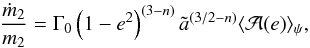 \begin{equation} {{\dot m_2}\over m_2}= \Gamma_0 \left(1-e^2\right)^{(3-n)} {\tilde a}^{(3/2-n)}\langle {{\cal A}(e)}\rangle_\psi, \label{dotm} \end{equation}