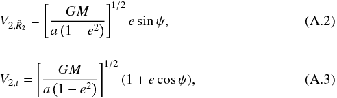 \appendix \setcounter{section}{1} \begin{eqnarray} &&V_{2,{\hat R}_2} =\left[\frac{GM}{a\left(1-e^2\right)}\right]^{1/2} e\sin\psi, \label{vr} \\[4mm] &&V_{2,t}=\left[\frac{GM}{a\left(1-e^2\right)}\right]^{1/2} (1+e\cos\psi), \label{vt} \end{eqnarray}