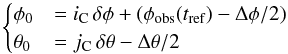 \begin{equation} \label{eq:carrington} \begin{cases} \phi_0 &= i_{\rm C} \, \delta\phi + (\phi_{\text{obs}}(\tr) - \Delta\phi/2) \\ \theta_0 &= j_{\rm C} \, \delta\theta - \Delta\theta/2 \end{cases} \end{equation}