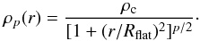 \begin{equation} \rho_p(r) = \frac{\rho_\mathrm{c}}{[1+(r/R_{\mathrm{flat}})^2]^{p/2}}\cdot \label{profile} \end{equation}