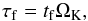 \begin{eqnarray} \tau_{\rm f} = t_{\rm f} \Omega_{\rm K}, \label{eq:Stokes} \end{eqnarray}