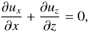 \appendix \setcounter{section}{1} \begin{eqnarray} \frac{\partial u_x }{\partial x} + \frac{\partial u_z}{\partial z} = 0, \label{eq:cont_g_2Di_inco} \end{eqnarray}