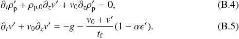 \appendix \setcounter{section}{2} \begin{eqnarray} &&\partial_t \rho_{\rm p}' + \rho_{\rm p,0} \partial_z v' + v_0 \partial_z \rho_{\rm p}' = 0, \\ && \partial_t v' + v_0 \partial_z v' = -g - \frac{v_0+v'}{t_{\rm f}} (1 - \alpha \epsilon'). \end{eqnarray}