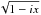 \hbox{$\sqrt{1-ix}$}