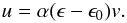 \begin{eqnarray} u=\alpha (\epsilon - \epsilon_0) v. \end{eqnarray}
