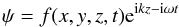 $$ \psi= f(x,y,z,t){\rm e}^{{\rm i}kz-{\rm i}\omega t}$$