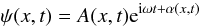 $$\psi(x,t)=A(x,t){\rm e}^{{\rm i}\omega t+\alpha(x,t)}$$