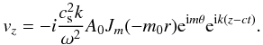 $$v_z=- i \frac{c_{\rm s}^2k}{\omega^2}A_0 J_m(-m_0 r){\rm e}^{{\rm i}m\theta}{\rm e}^{{\rm i}k(z-ct)}.$$