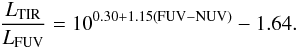 \begin{eqnarray} \frac{L_{\mathrm{TIR}}}{L_{\mathrm{FUV}}} = 10^{0.30 + 1.15\left(\mathrm{FUV-NUV}\right)} - 1.64 . \label{eq:tirfuv} \end{eqnarray}