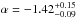 \hbox{$\alpha=-1.42_{-0.09}^{+0.15}$}