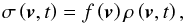 \begin{equation} \sigma \left( \vec{v},t\right) =f\left( \vec{v}\right) \rho \left( \vec{v} ,t\right) , \end{equation}