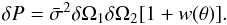 \begin{equation} \delta P= \bar\sigma^2\delta\Omega_{1}\delta\Omega_{2}[1+w(\theta)]. \end{equation}