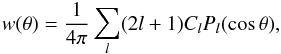\begin{equation} \label{eq:cl2w} w(\theta)=\frac{1}{4\pi}\sum_l (2l+1) C_l P_l(\cos\theta), \end{equation}