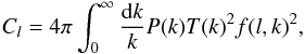 \begin{equation} C_l= 4\pi \int_0^\infty \frac{{\rm d}k}{k} P(k) T(k)^2 f(l,k)^2, \end{equation}