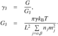 \begin{eqnarray} \label{equ:GJ} \gamma_\name{J} &=& {G \over G_\name{J}} , \nonumber \\ G_\name{J} &=& {\pi\gamma k_\name{B}T \over L^2\sum\limits_{j=\alpha,\beta}{n_j m_j^2}} \cdot \end{eqnarray}