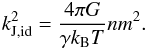 \begin{eqnarray} k_\name{J,id}^2 = {4\pi G \over \gamma k_\name{B}T}n m^2 . \end{eqnarray}