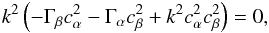 \appendix \setcounter{section}{1} \begin{eqnarray} k^2\left(-\Gamma_\beta c^2_\alpha - \Gamma_\alpha c^2_\beta + k^2 c^2_\alpha c^2_\beta\right) = 0 , \end{eqnarray}