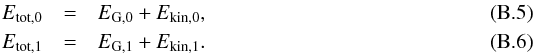 \appendix \setcounter{section}{2} \begin{eqnarray} E_\name{tot,0} &=& E_{\rm G,0} + E_\name{kin,0}, \\ E_\name{tot,1} &=& E_{\rm G,1} + E_\name{kin,1}. \end{eqnarray}
