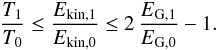 \appendix \setcounter{section}{2} \begin{eqnarray} {T_1 \over T_0} \leq {E_\name{kin,1} \over E_\name{kin,0}} \leq 2\,{E_\name{G,1} \over E_\name{G,0}} - 1 . \end{eqnarray}