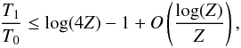 \appendix \setcounter{section}{2} \begin{eqnarray} {T_1 \over T_0} \leq \log(4Z)-1 + O\left(\log(Z) \over Z\right), \end{eqnarray}