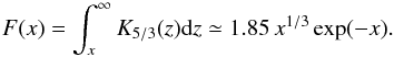 \begin{equation} F(x) = \int_x^\infty K_{5/3}(z) \textrm {\rm d}z \simeq 1.85\,x^{1/3} \exp(-x). \end{equation}