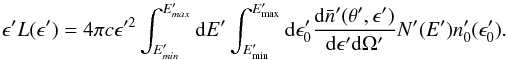 \begin{equation} \epsilon' L(\epsilon') = 4\pi c\epsilon'^2 \int_{E_{min}'}^{E_{max}'}\mathrm {\rm d}E'\int_{E'_{\rm min}}^{E'_{\rm max}} \mathrm {\rm d}\epsilon'_0 \frac{\mathrm {\rm d}\bar{n}'(\theta',\epsilon')}{\mathrm {\rm d}\epsilon'\mathrm {\rm d}\Omega'} N'(E') n'_0(\epsilon'_0){\rm.} \end{equation}