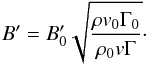 \appendix \setcounter{section}{1} \begin{equation} B' = B'_0\sqrt{\frac{\rho v_0 \Gamma_0}{\rho_0 v \Gamma}}\cdot \end{equation}