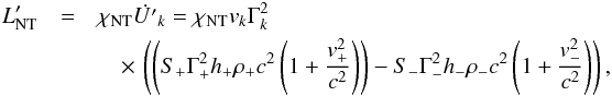 \appendix \setcounter{section}{2} \begin{eqnarray} L'_{\rm NT}&=&\chi_{\rm NT}\dot{U'}_k=\chi_{\rm NT}v_k\Gamma_k^2 \label{eqnt} \\\nonumber &&\quad\times\,\left(\left(S_+\Gamma_+^2h_+\rho_+c^2\left(1+\frac{v_+^2}{c^2}\right)\right)- S_-\Gamma_-^2h_-\rho_-c^2\left(1+\frac{v_-^2}{c^2}\right)\right), \end{eqnarray}