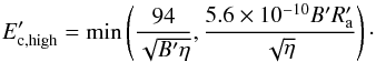 \appendix \setcounter{section}{2} \begin{equation} E'_{\rm c,high} = \min\left(\frac{94}{\sqrt{B'\eta}}, \frac{5.6\times 10^{-10}B'R'_{\rm a}}{\sqrt{\eta}}\right)\cdot \label{eq:cutoff} \end{equation}
