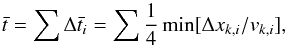 \appendix \setcounter{section}{2} \begin{equation} \bar{t}=\sum\Delta \bar{t}_i=\sum\frac{1}{4}\min[\Delta x_{k,i}/v_{k,i}], \end{equation}