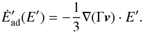 \appendix \setcounter{section}{2} \begin{equation} \dot{E}'_{\rm ad}(E') = -\frac{1}{3}\nabla(\Gamma{\vec v}) \cdot E'. \end{equation}