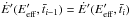 \hbox{$\dot{E}'(E'_{\rm eff}, \bar{t}_{i-1})=\dot{E}'(E'_{\rm eff}, \bar{t}_{i})$}