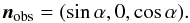 \appendix \setcounter{section}{3} \begin{equation} \vec{n}_{\rm obs}=(\sin\alpha,0,\cos\alpha). \end{equation}