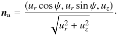 \appendix \setcounter{section}{3} \begin{equation} \vec{n}_u={(u_r\cos\psi,u_r\sin\psi,u_z)\over\sqrt{u_r^2+u_z^2}}\cdot \end{equation}
