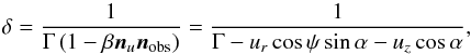 \appendix \setcounter{section}{3} \begin{equation} \delta={1\over \Gamma\left(1-\beta \vec{n}_u\vec{n}_{\rm obs}\right)}={1\over \Gamma-u_r\cos\psi\sin\alpha-u_z\cos\alpha}, \end{equation}