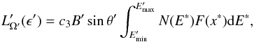 \begin{equation} L'_{\Omega'}(\epsilon') = c_3B'\sin{\theta'}\int_{E'_{\rm min}}^{E'_{\rm max}} N(E^*)F(x^*)\mathrm {\rm d}E^*, \end{equation}