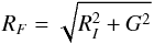 \begin{equation} R_F = \sqrt{R_I^2 + G^2} \end{equation}