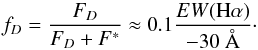 \begin{equation} f_D = \frac {F_D} {F_D + F^*} \approx 0.1 \frac {EW(\rm H\alpha)} {-30~\AA}\cdot \end{equation}