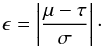 \begin{equation} \epsilon=\left|\frac{\mu-\tau}{\sigma}\right|\cdot \label{epsilon} \end{equation}