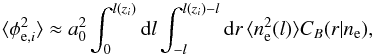 \appendix \setcounter{section}{1} \begin{equation} \langle\phi_{{\rm e}, i}^2\rangle\approx a_0^2\int_0^{l(z_{i})}\mathrm{d}l\int_{-l}^{l(z_{i})-l}\mathrm{d}r\, \langle n_{\rm e}^2(l)\rangle C_B(r|n_{\rm e}), \end{equation}