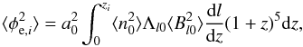 \appendix \setcounter{section}{1} \begin{equation} \langle\phi_{{\rm e}, i}^2\rangle= a_0^2\int_0^{z_{i}}\langle n_{\rm 0}^2\rangle\Lambda_{l 0}\langle B_{l 0}^2\rangle\frac{\mathrm{d}l}{\mathrm{d}z}(1+z)^5\mathrm{d}z, \end{equation}